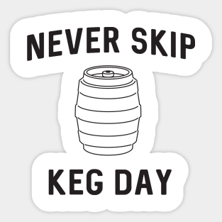 Never skip keg day Sticker